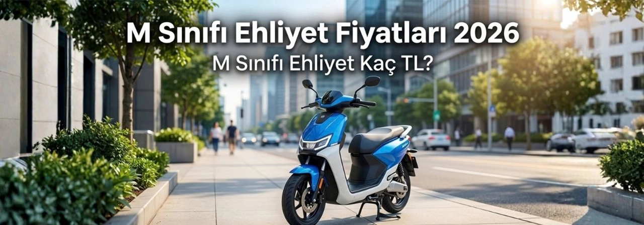 M Sınıfı Ehliyet Fiyatları 2026 - M Sınıfı Ehliyet Kaç TL?