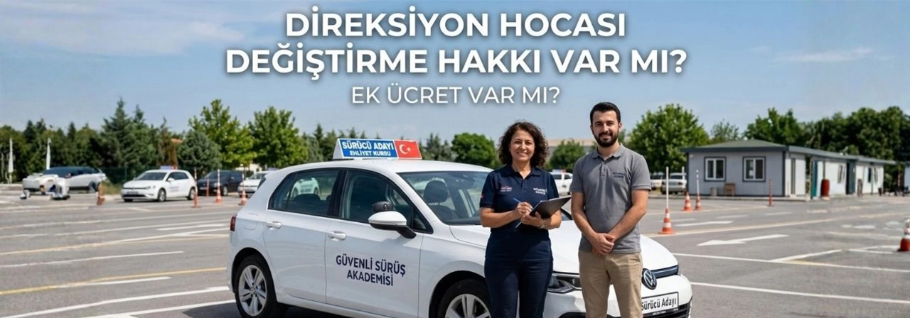 Direksiyon Hocası Değiştirme Hakkı Var mı? Ek Ücret Var mı?