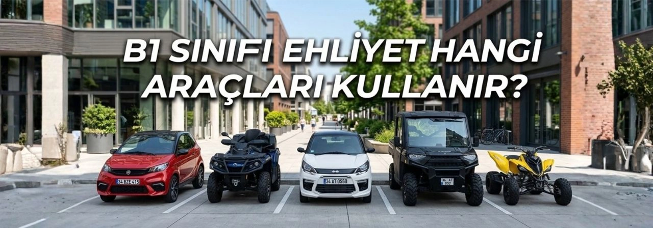 B1 Sınıfı Ehliyet Hangi Araçları Kullanır?