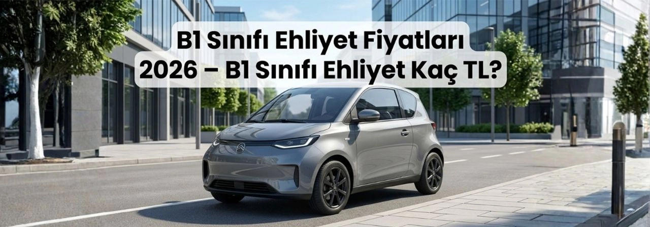 B1 Sınıfı Ehliyet Fiyatları - Güncel B1 Sınıfı Ehliyet Kaç TL?
