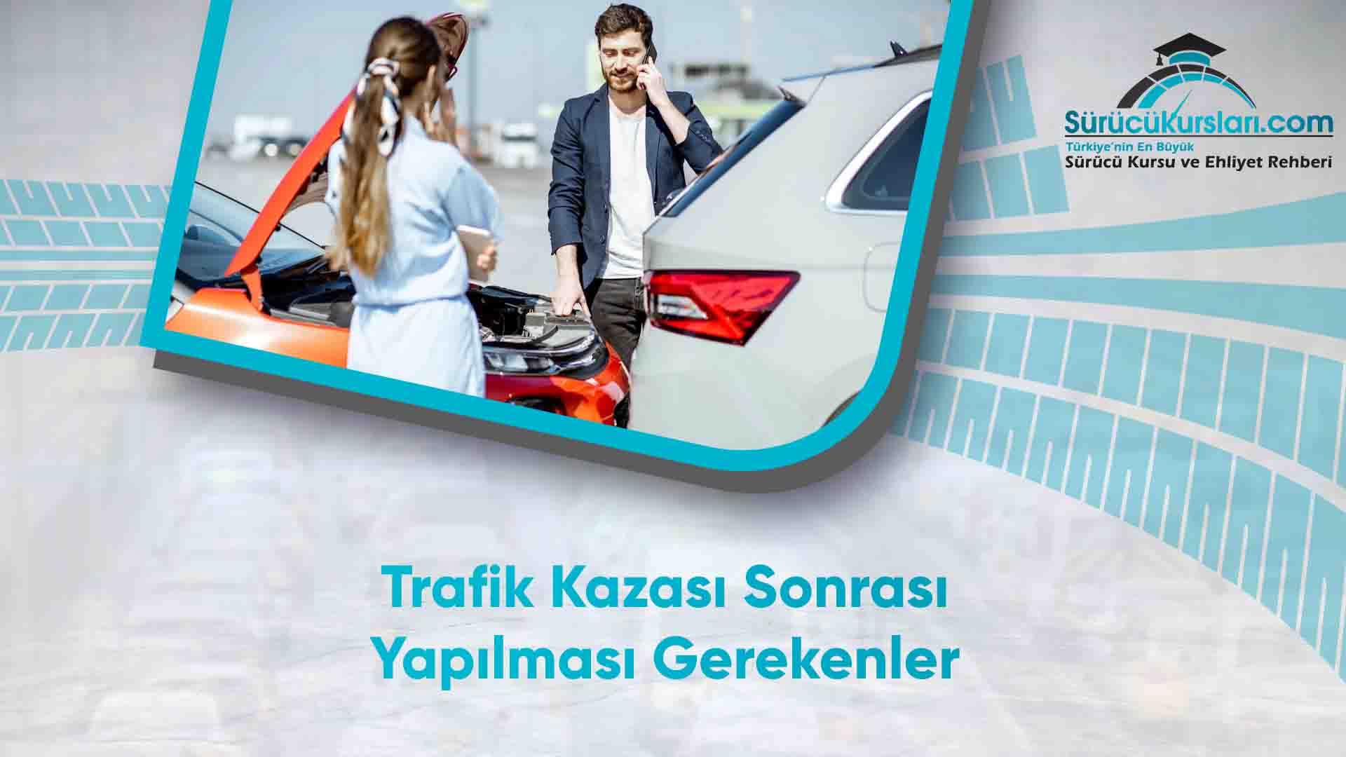 Trafik Kazası Sonrası Yapılması Gerekenler