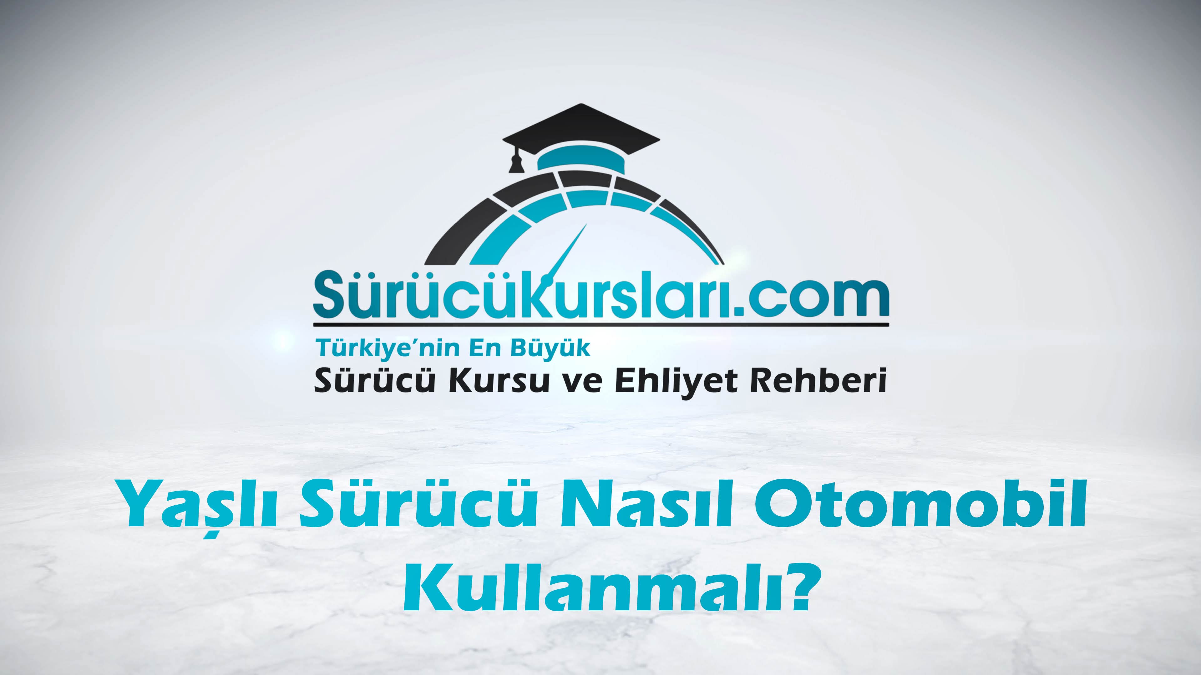 Yaşlı Sürücü Nasıl Otomobil Kullanmalı