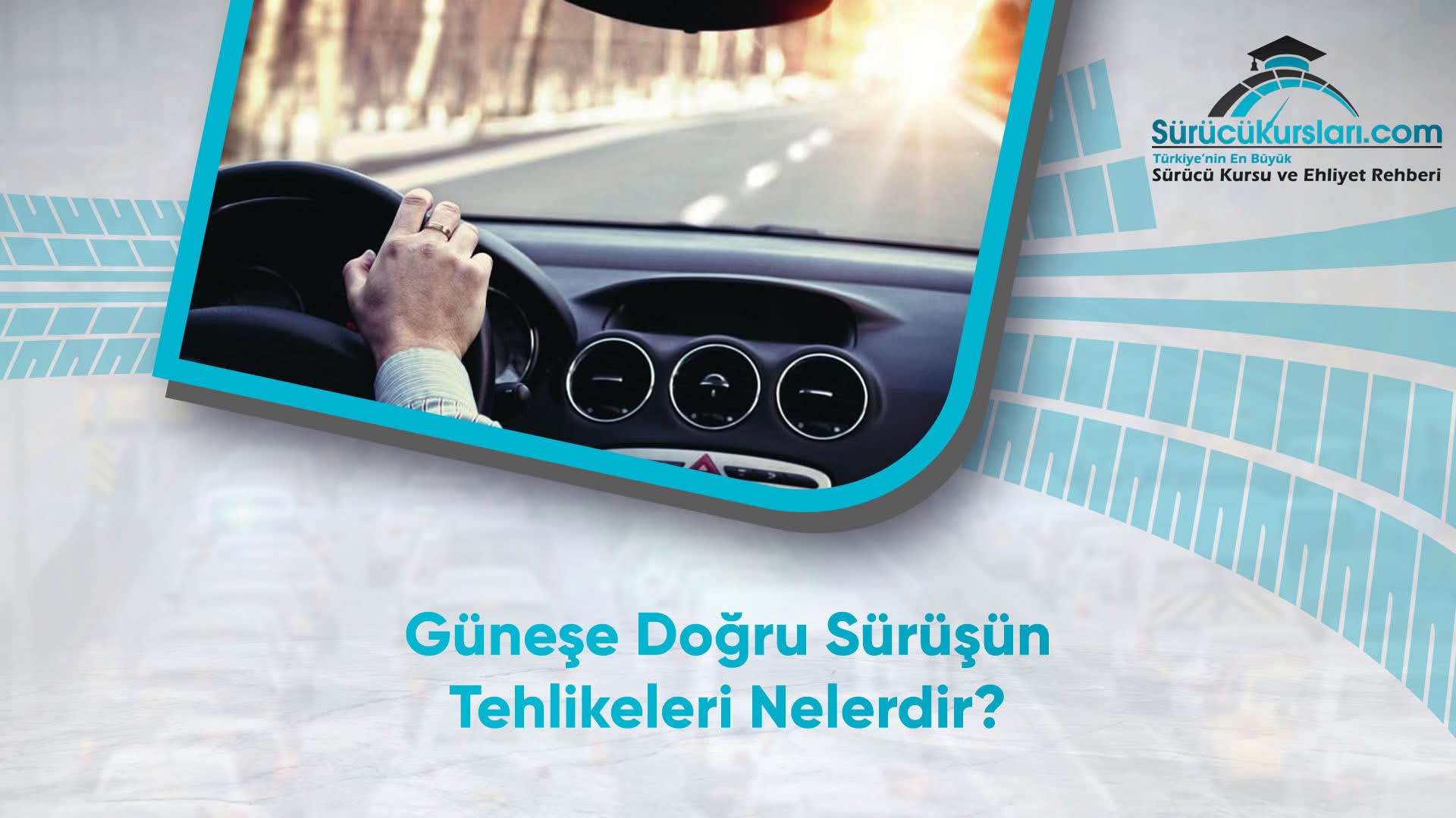 Güneşe Doğru Sürüşün Tehlikeleri Nelerdir
