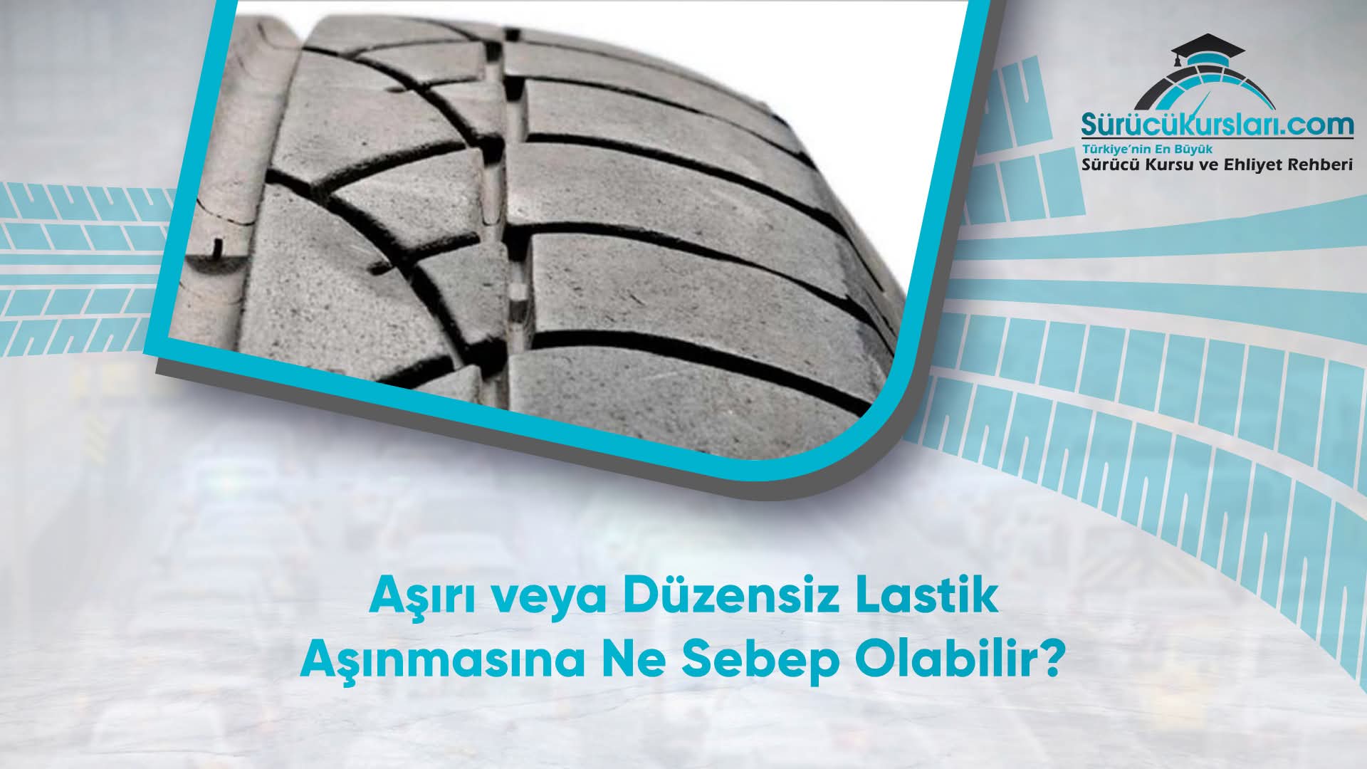 Aşırı veya Düzensiz Lastik Aşınmasına Ne Sebep Olabilir