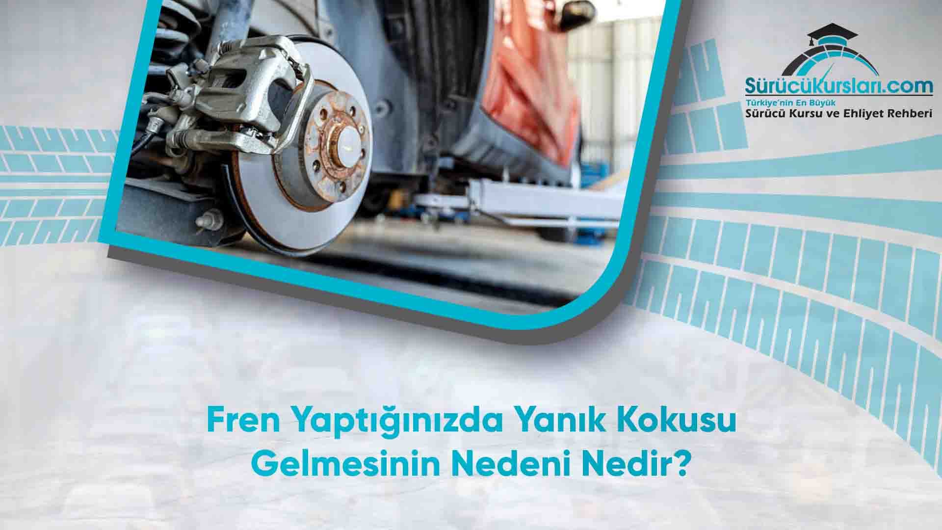 Fren Yaptığınızda Yanık Kokusu Gelmesinin Nedeni Nedir