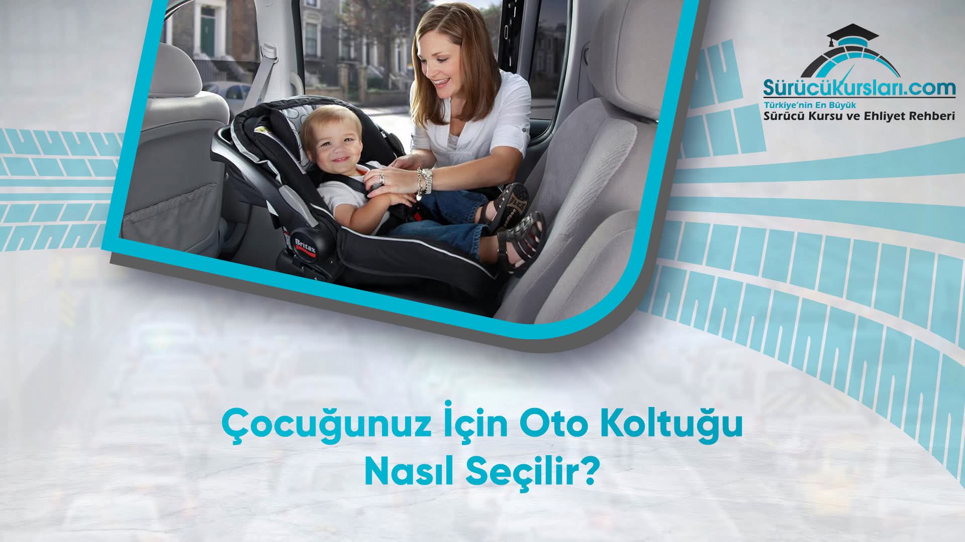 Çocuğunuz İçin Oto Koltuğu Nasıl Seçilir
