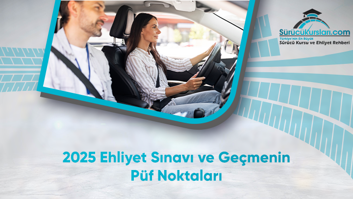 2025 Ehliyet Sınavı ve Geçmenin Püf Noktaları