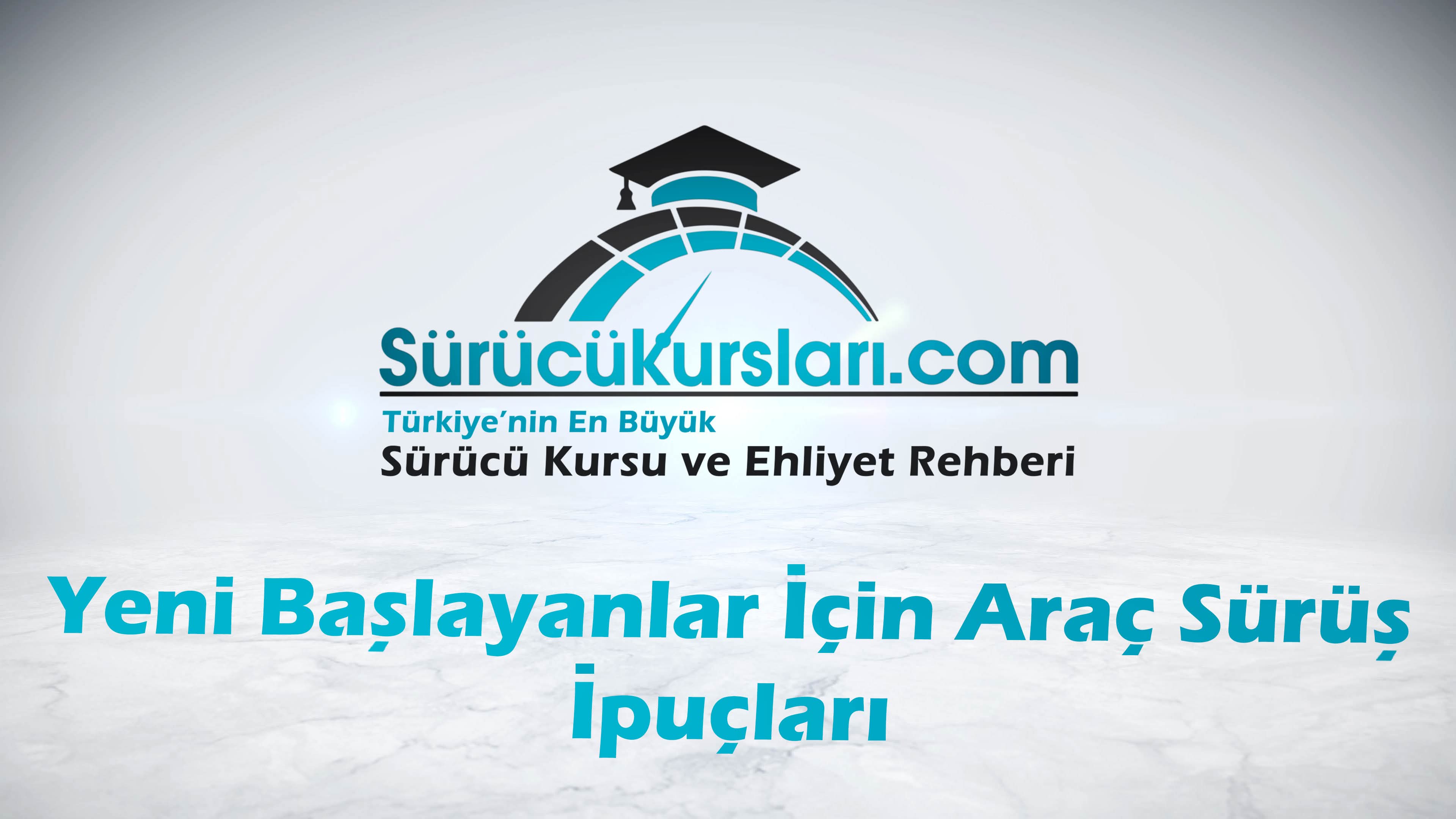 Yeni Başlayanlar İçin Araç Sürüş İpuçları
