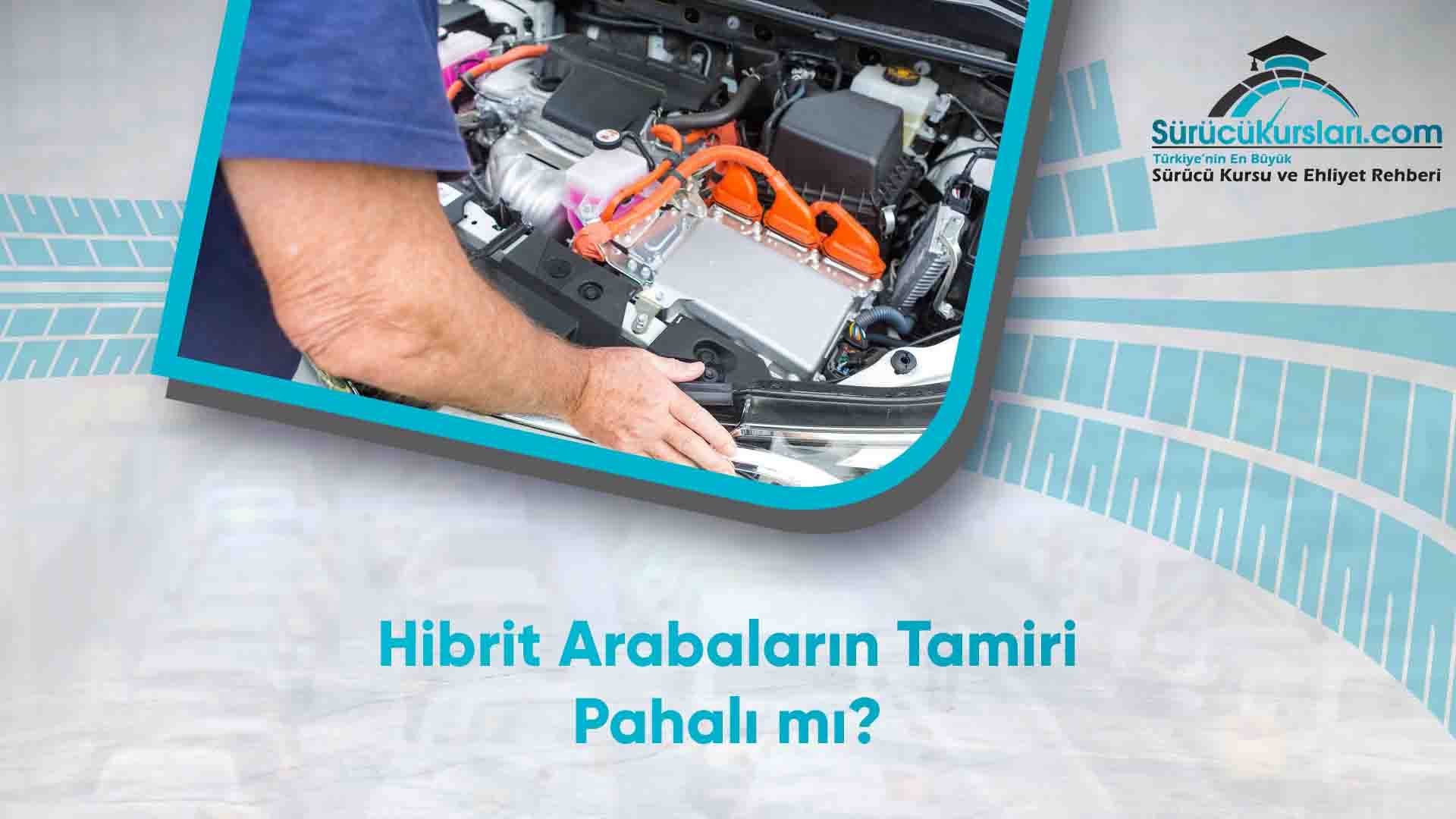 Hibrit Arabaların Tamiri Pahalı mı