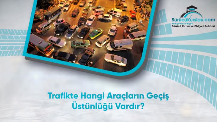 Trafikte Hangi Araçların Geçiş Üstünlüğü Vardır