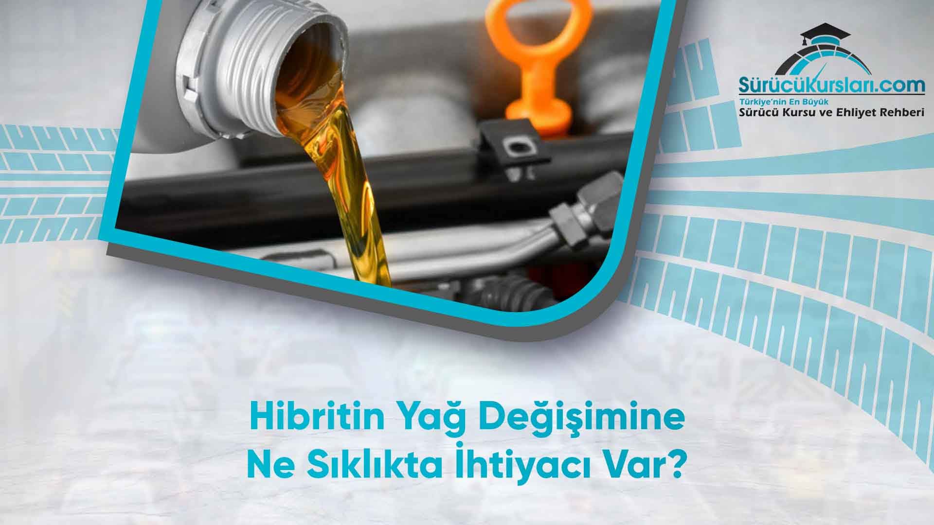 Hibritin Yağ Değişimine Ne Sıklıkta İhtiyacı Var