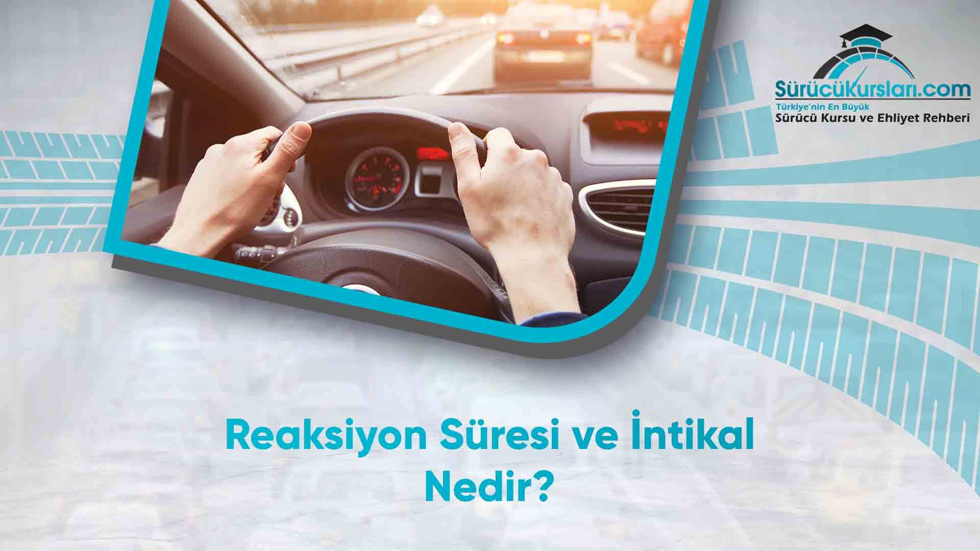 Reaksiyon Süresi ve İntikal Nedir