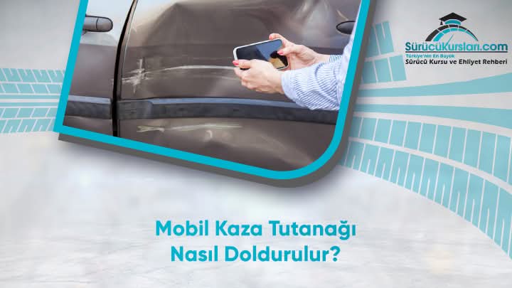 Mobil Kaza Tutanağı Nasıl Doldurulur