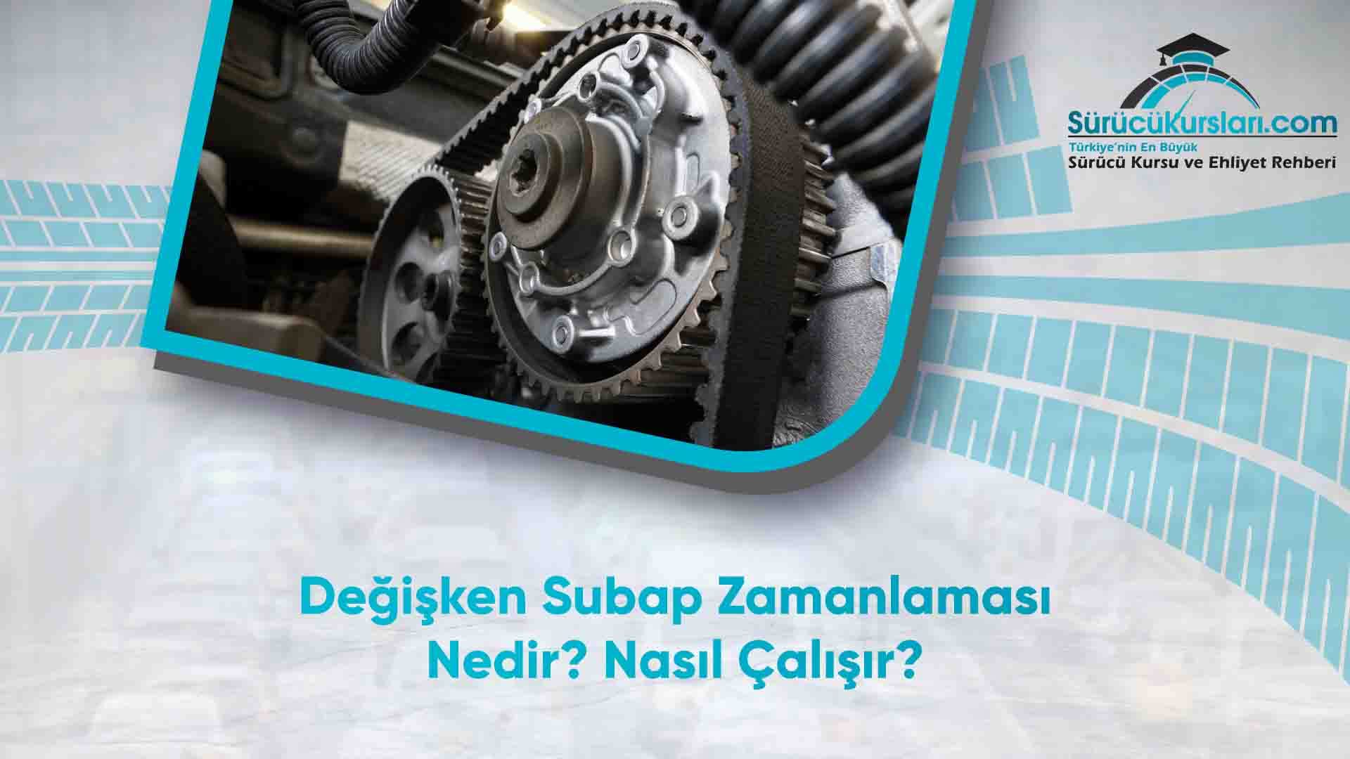 Değişken Subap Zamanlaması Nedir? Nasıl Çalışır