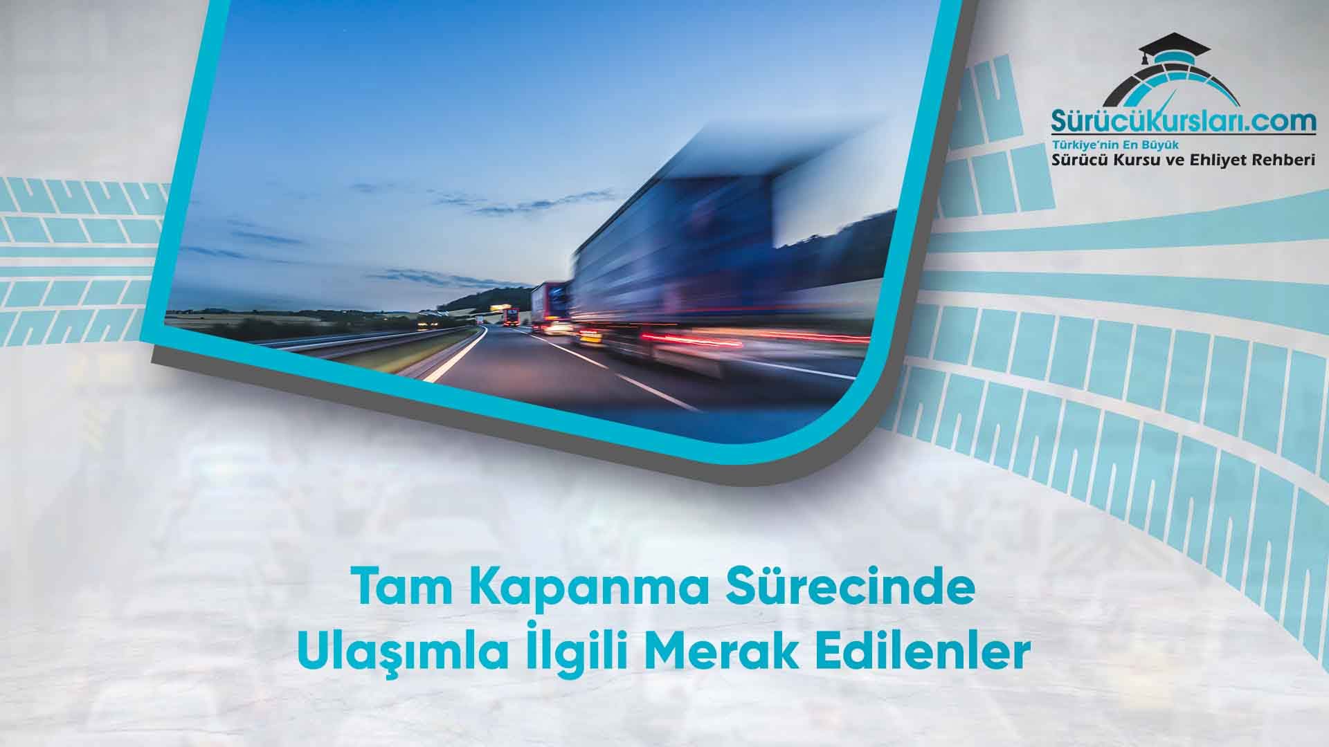 Tam Kapanma Sürecinde Ulaşımla İlgili Merak Edilenler