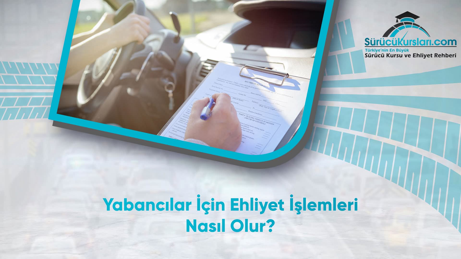 Yabancılar İçin Ehliyet İşlemleri Nasıl Olur