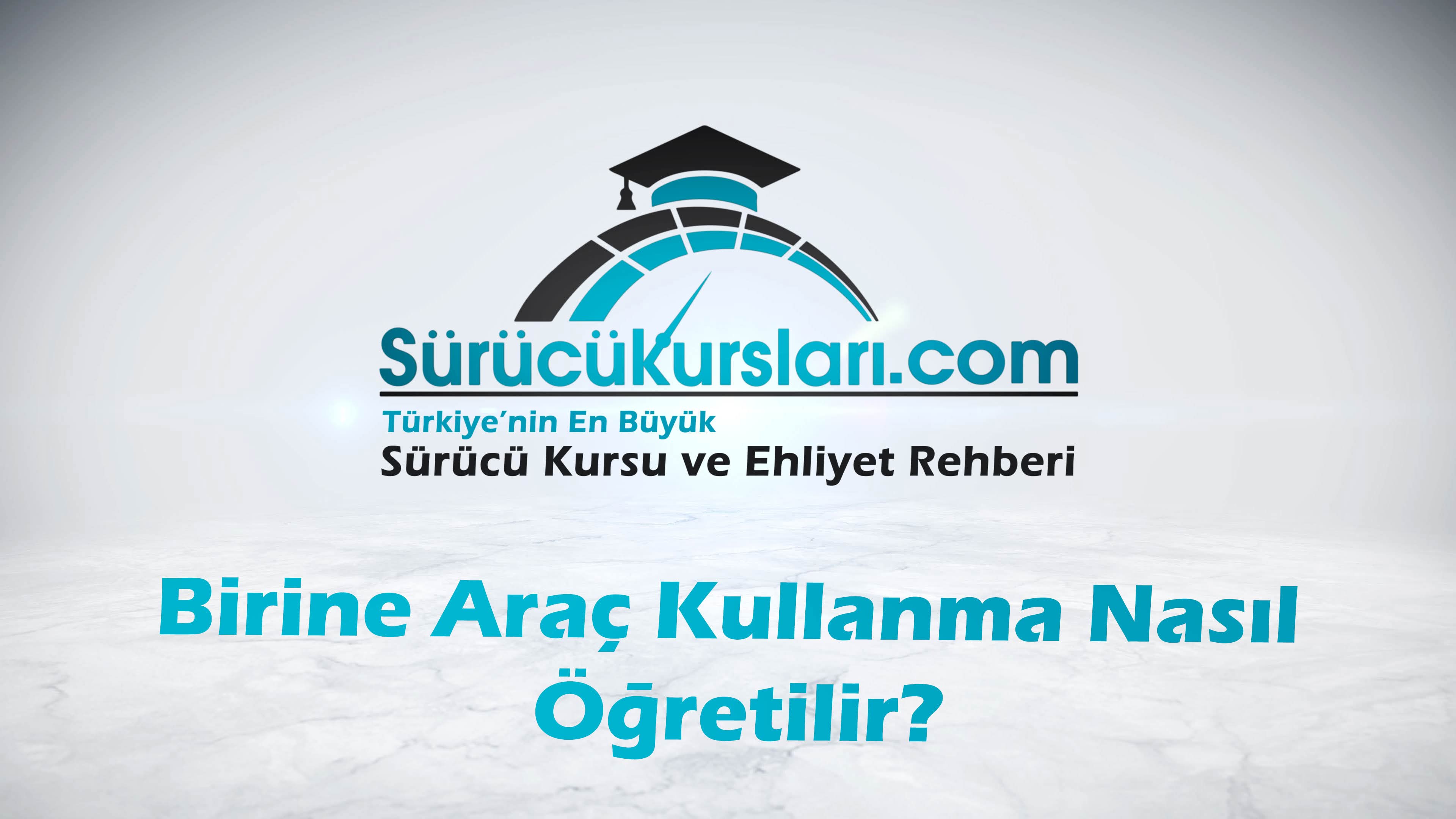 Birine Araç Kullanma Nasıl Öğretilir