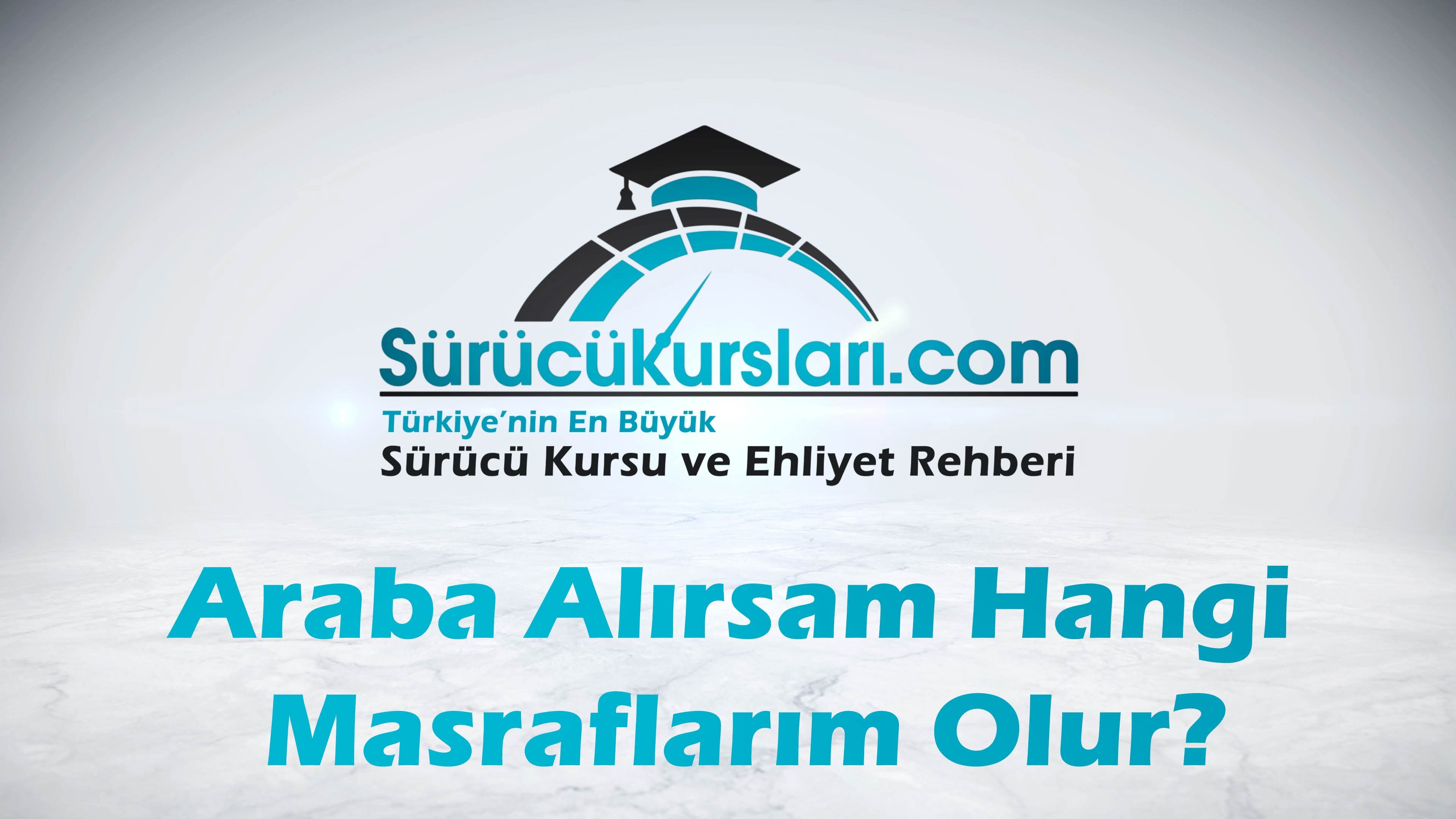 Araba Alırsam Hangi Masraflarım Olur