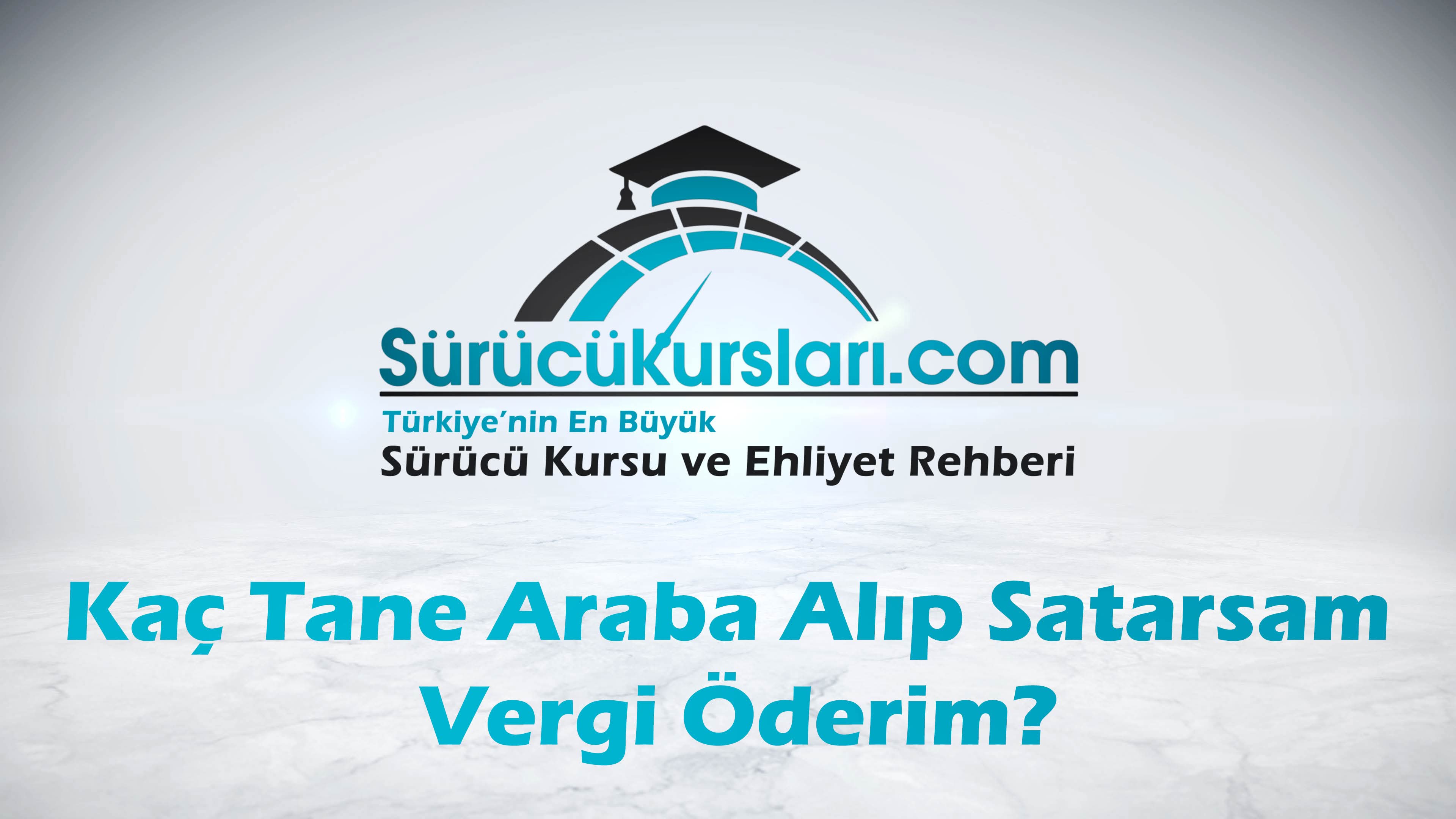 Kaç Tane Araba Alıp Satarsam Vergi Öderim