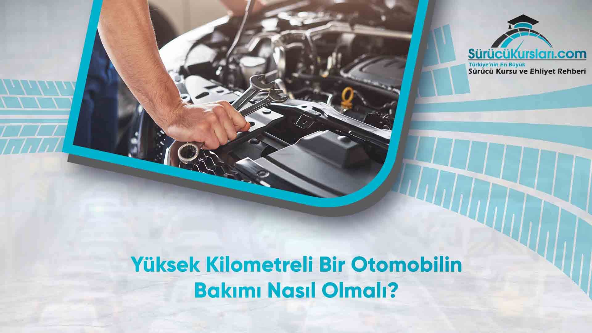 Yüksek Kilometreli Bir Otomobilin Bakımı Nasıl Olmalı