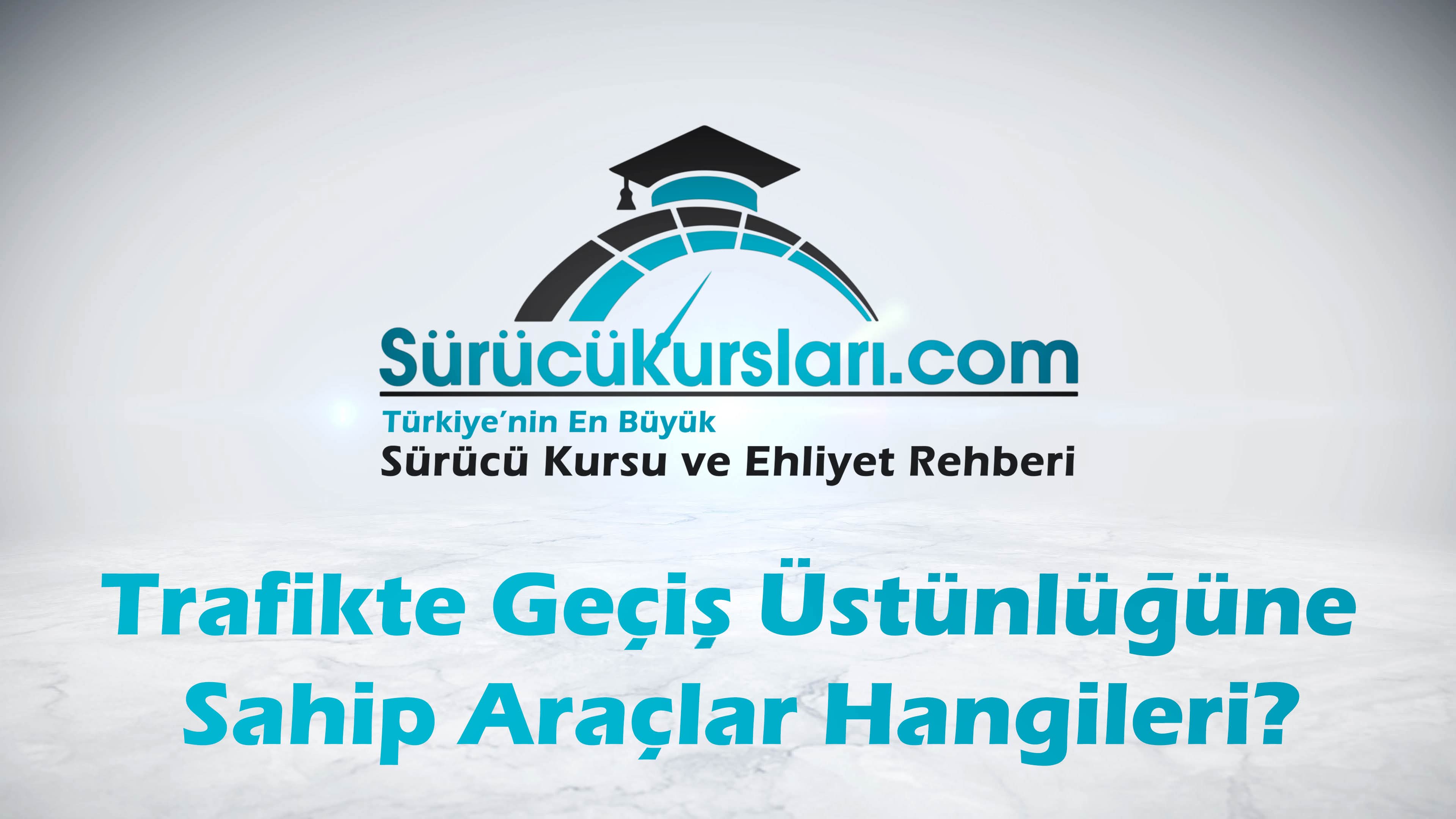 Trafikte Geçiş Üstünlüğüne Sahip Araçlar Hangileri
