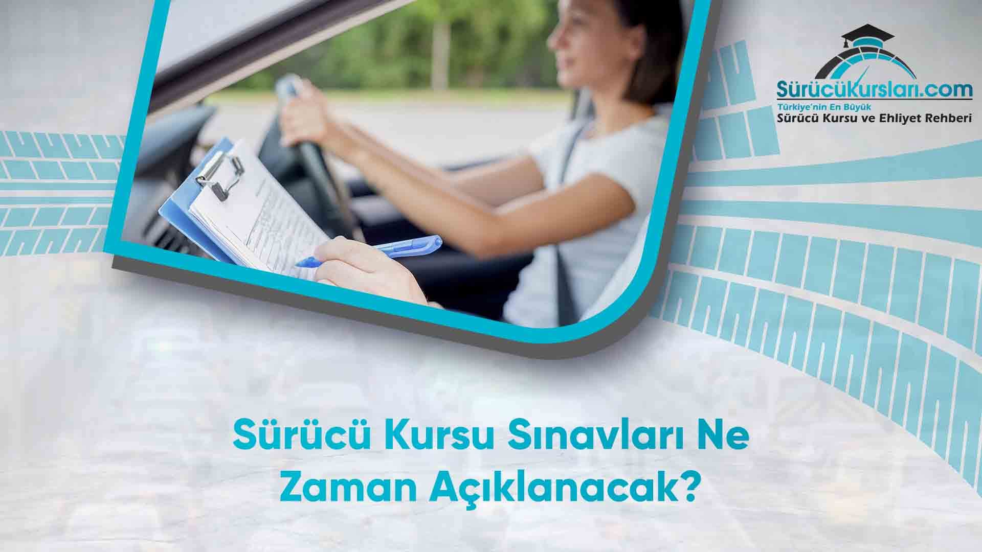 Sürücü Kursu Sınavları Ne Zaman Açıklanacak
