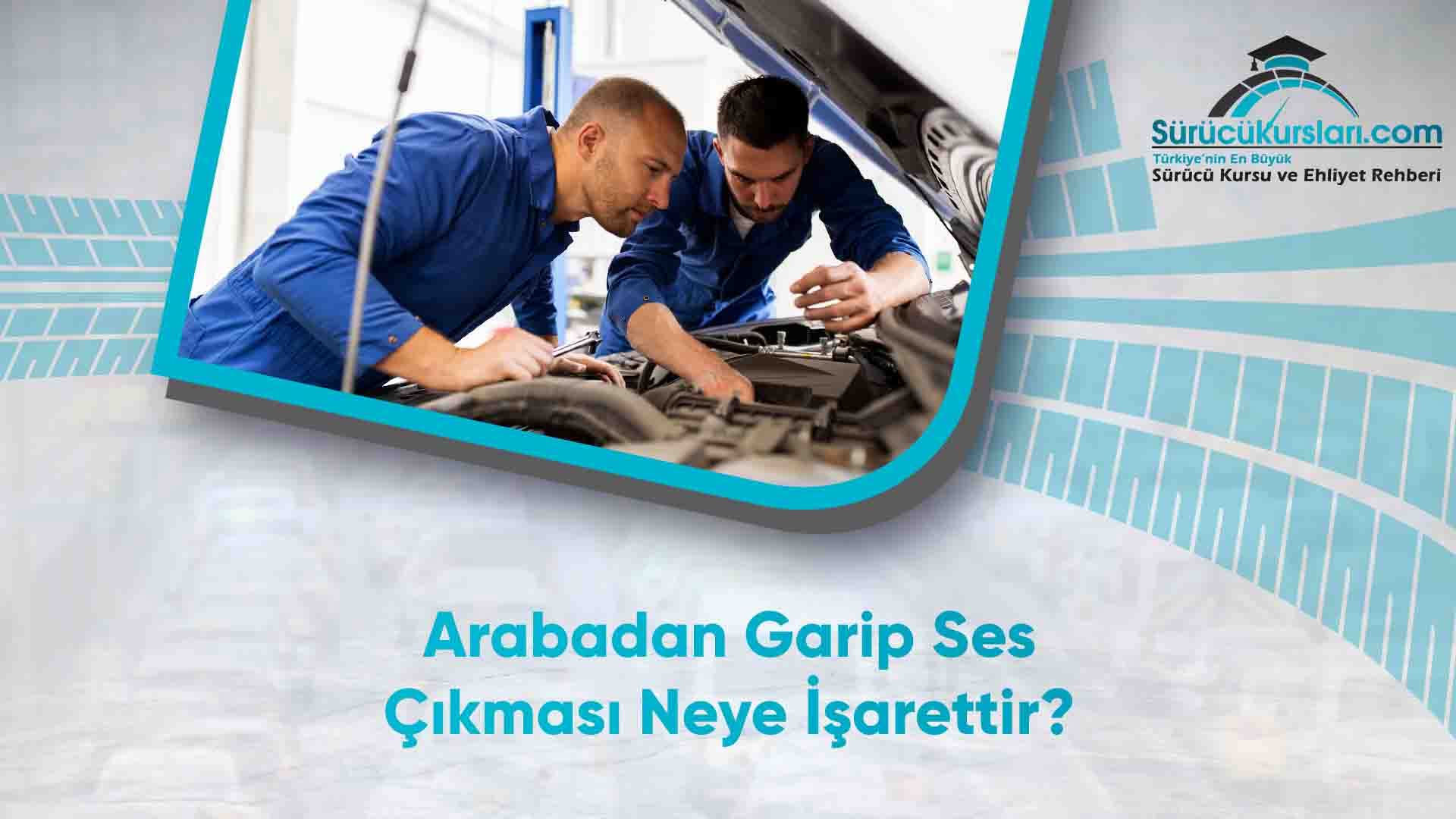 Arabadan Garip Ses Çıkması Neye İşarettir