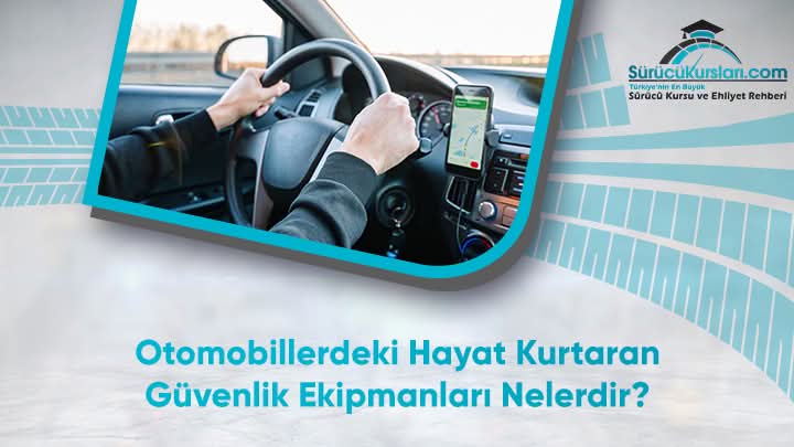 Otomobillerdeki Hayat Kurtaran Güvenlik Ekipmanları Nelerdir