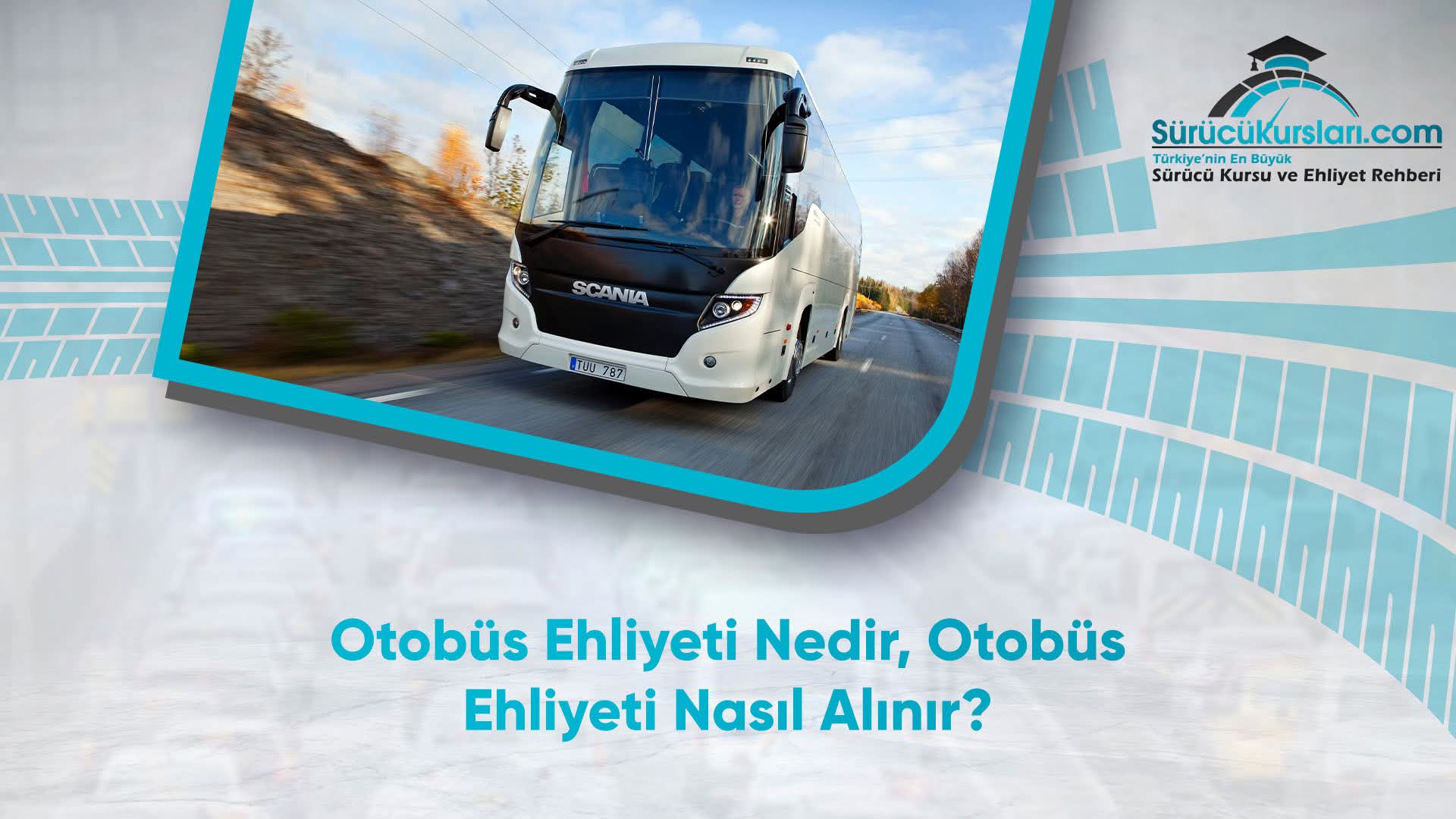 Otobüs Ehliyeti Nedir, Otobüs Ehliyeti Nasıl Alınır