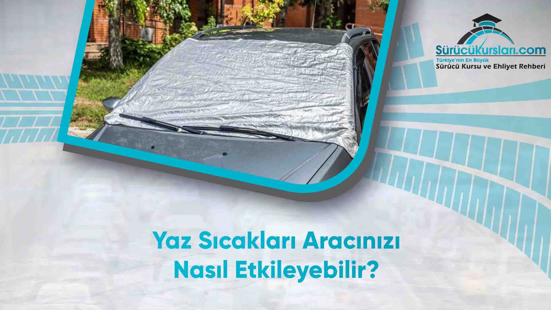 Yaz Sıcakları Aracınızı Nasıl Etkileyebilir