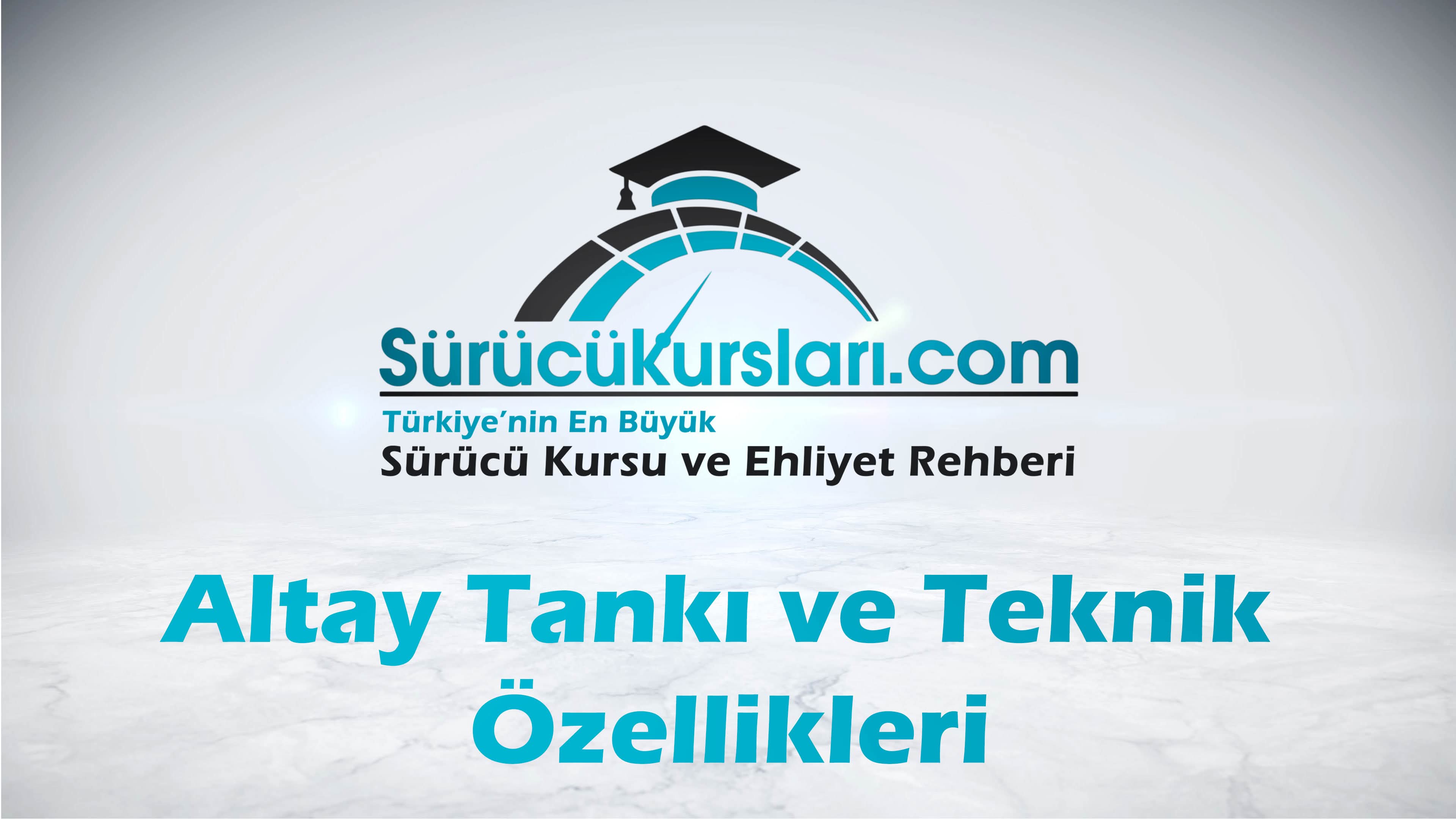 Altay Tankı ve Teknik Özellikleri