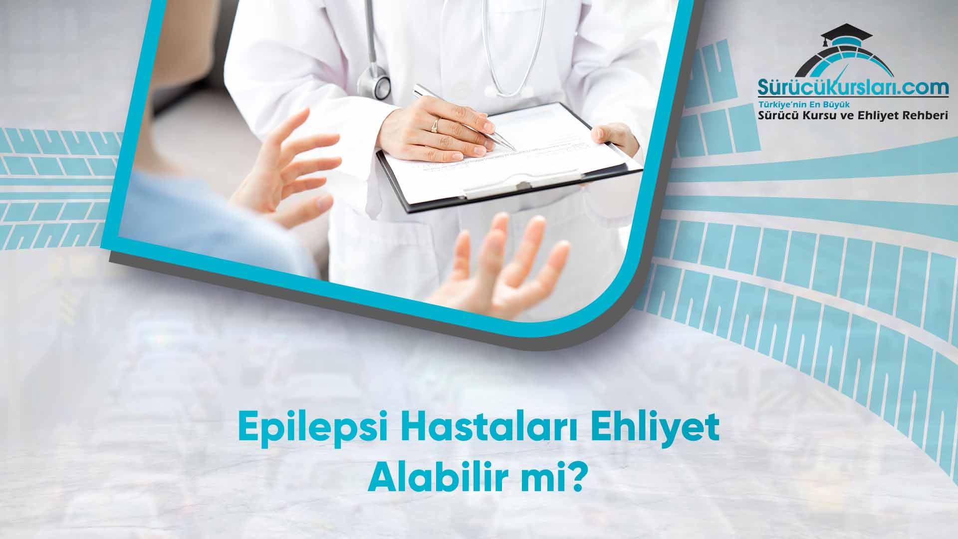 Epilepsi Hastaları Ehliyet Alabilir mi