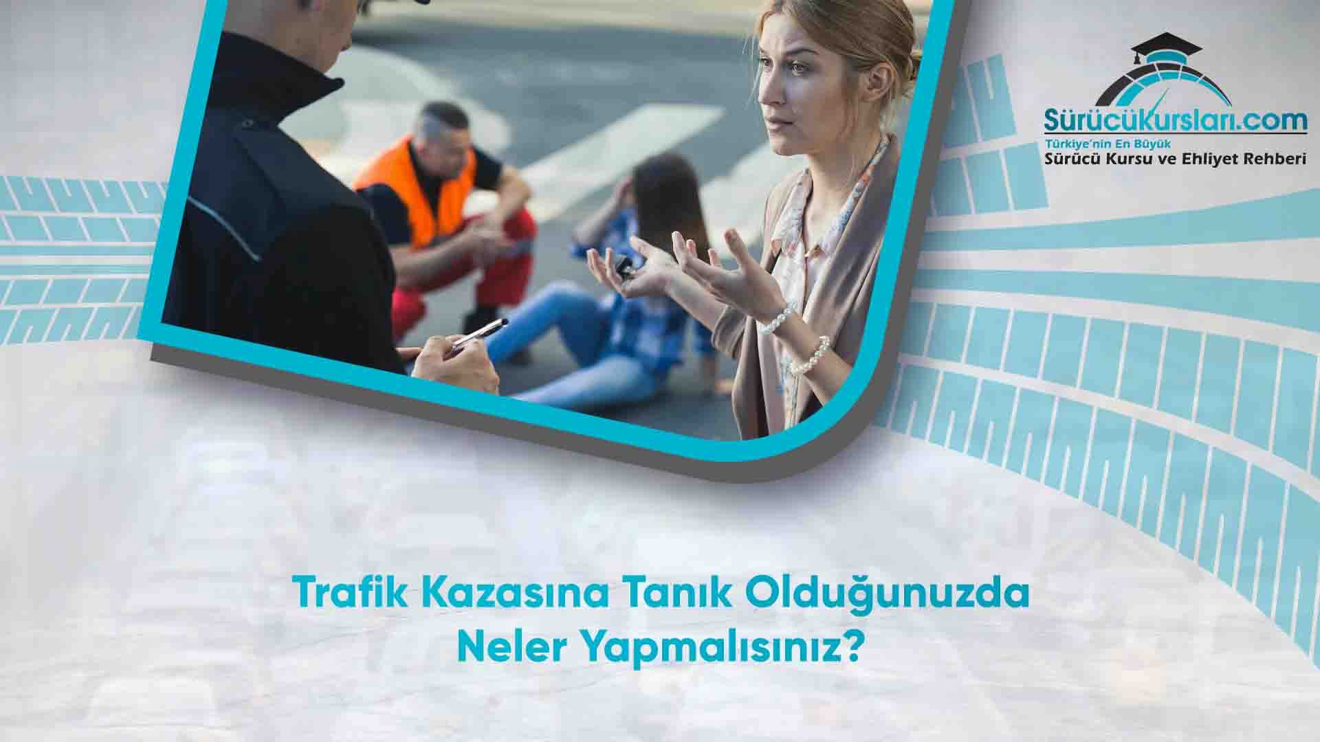 Trafik Kazasına Tanık Olduğunuzda Neler Yapmalısınız