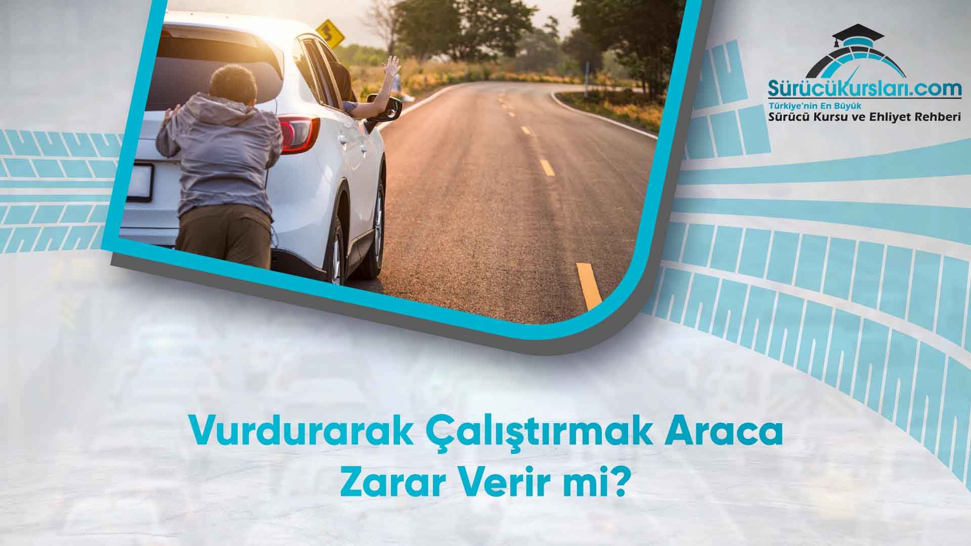 Vurdurarak Çalıştırmak Araca Zarar Verir mi