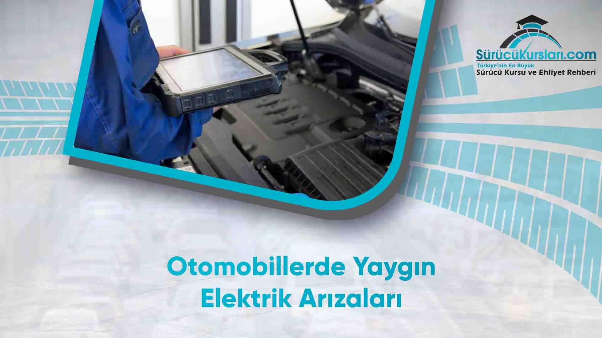 Otomobillerde Yaygın Elektrik Arızaları