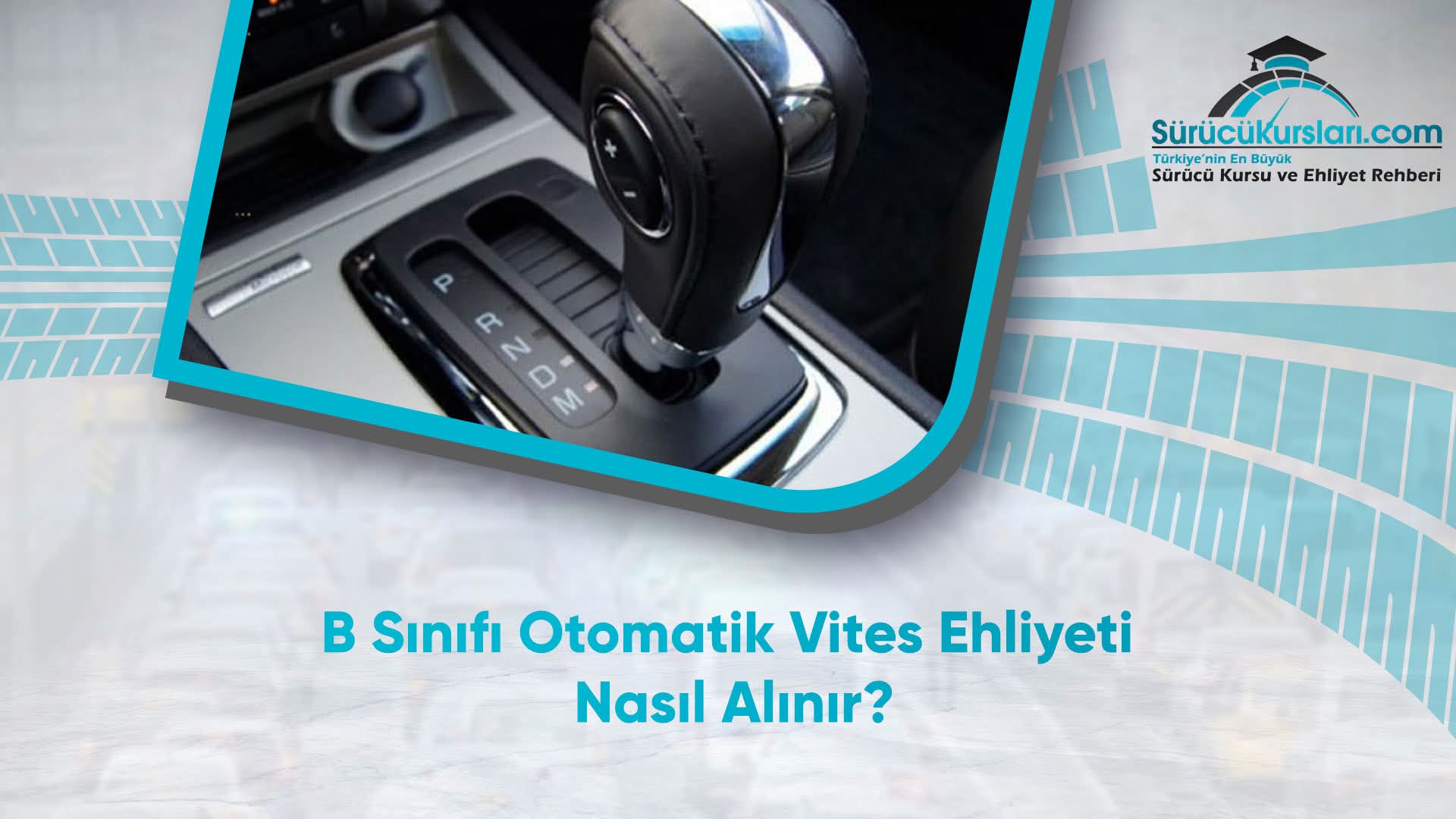 B Sınıfı Otomatik Vites Ehliyeti Nasıl Alınır