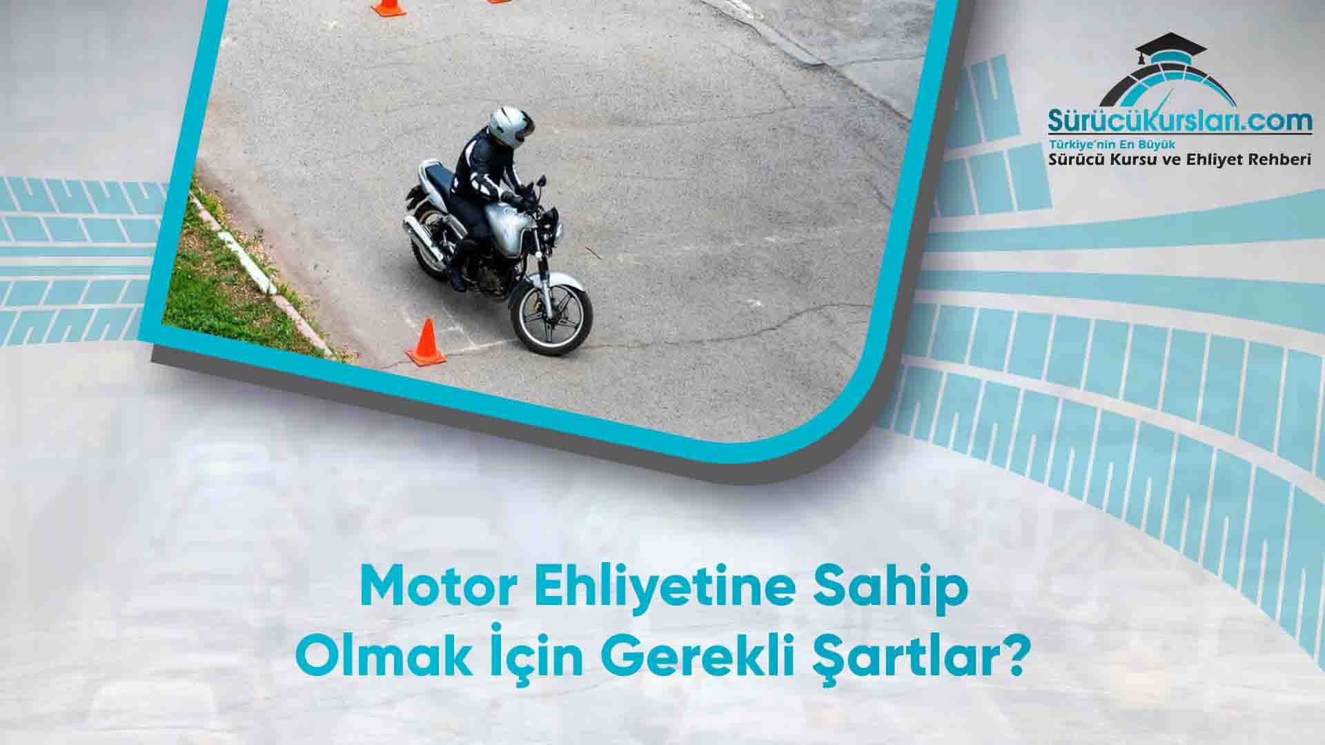 Motor Ehliyetine Sahip Olmak İçin Gerekli Şartlar
