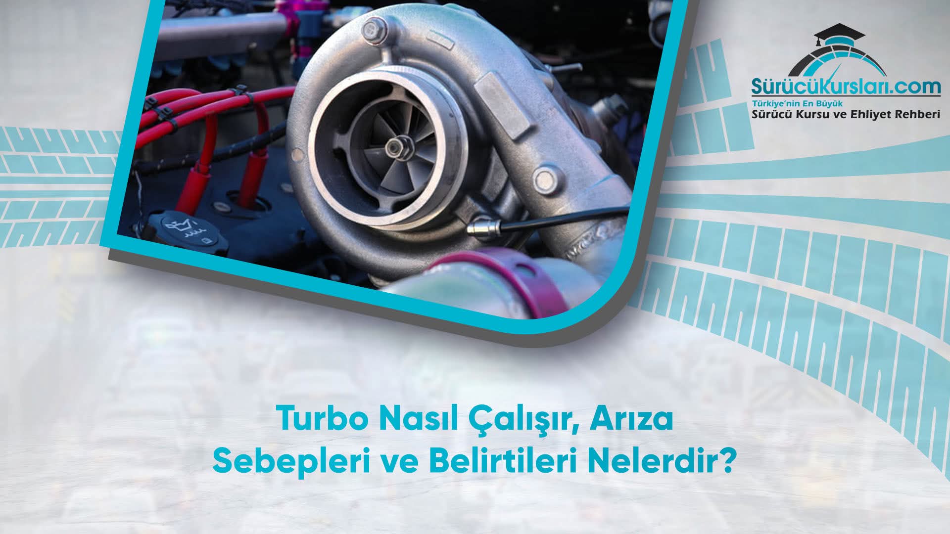 Turbo Nasıl Çalışır, Arıza Sebepleri ve Belirtileri Nelerdir