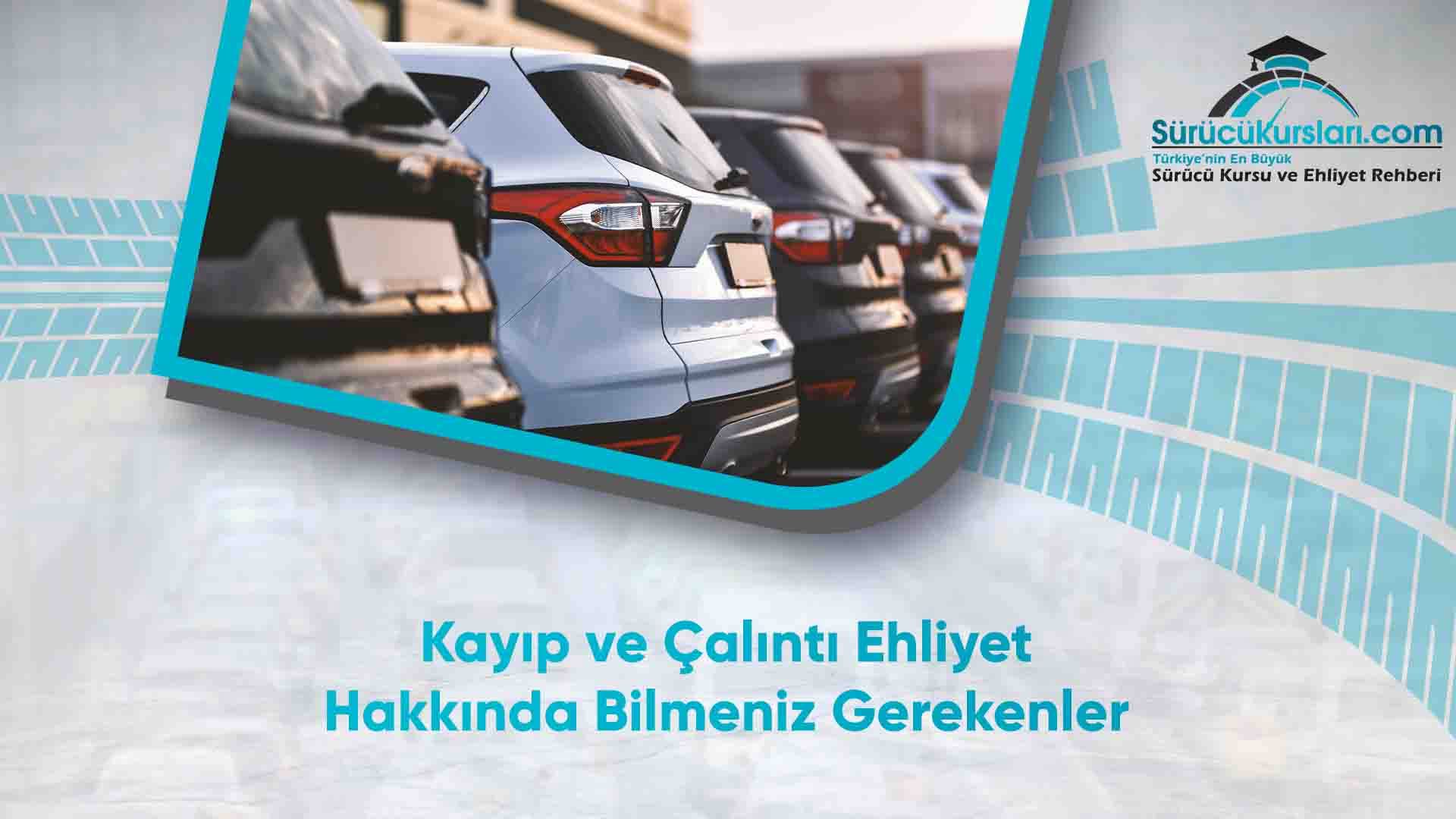 Kayıp ve Çalıntı Ehliyet Hakkında Bilmeniz Gerekenler