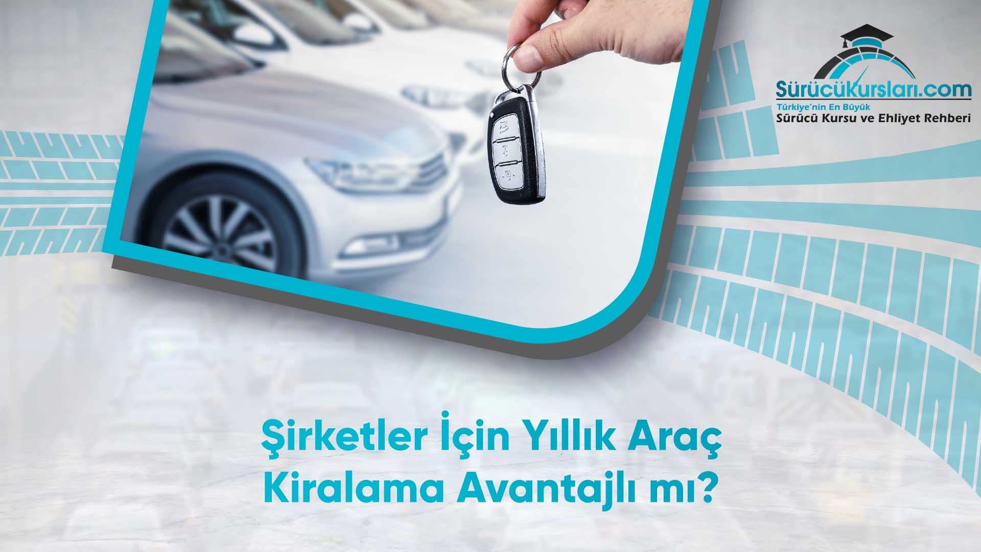 Şirketler İçin Yıllık Araç Kiralama Avantajlı mı