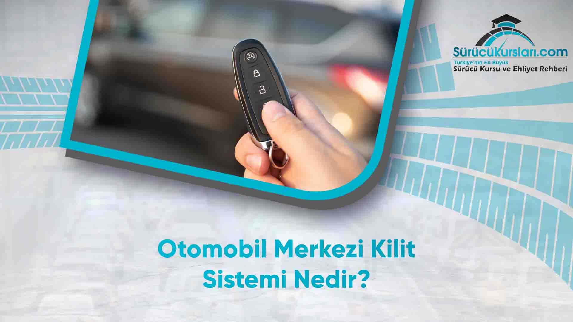 Otomobil Merkezi Kilit Sistemi Nedir