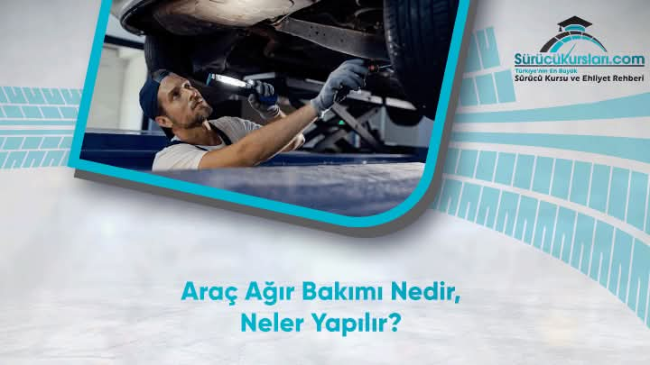 Araç Ağır Bakımı Nedir, Neler Yapılır