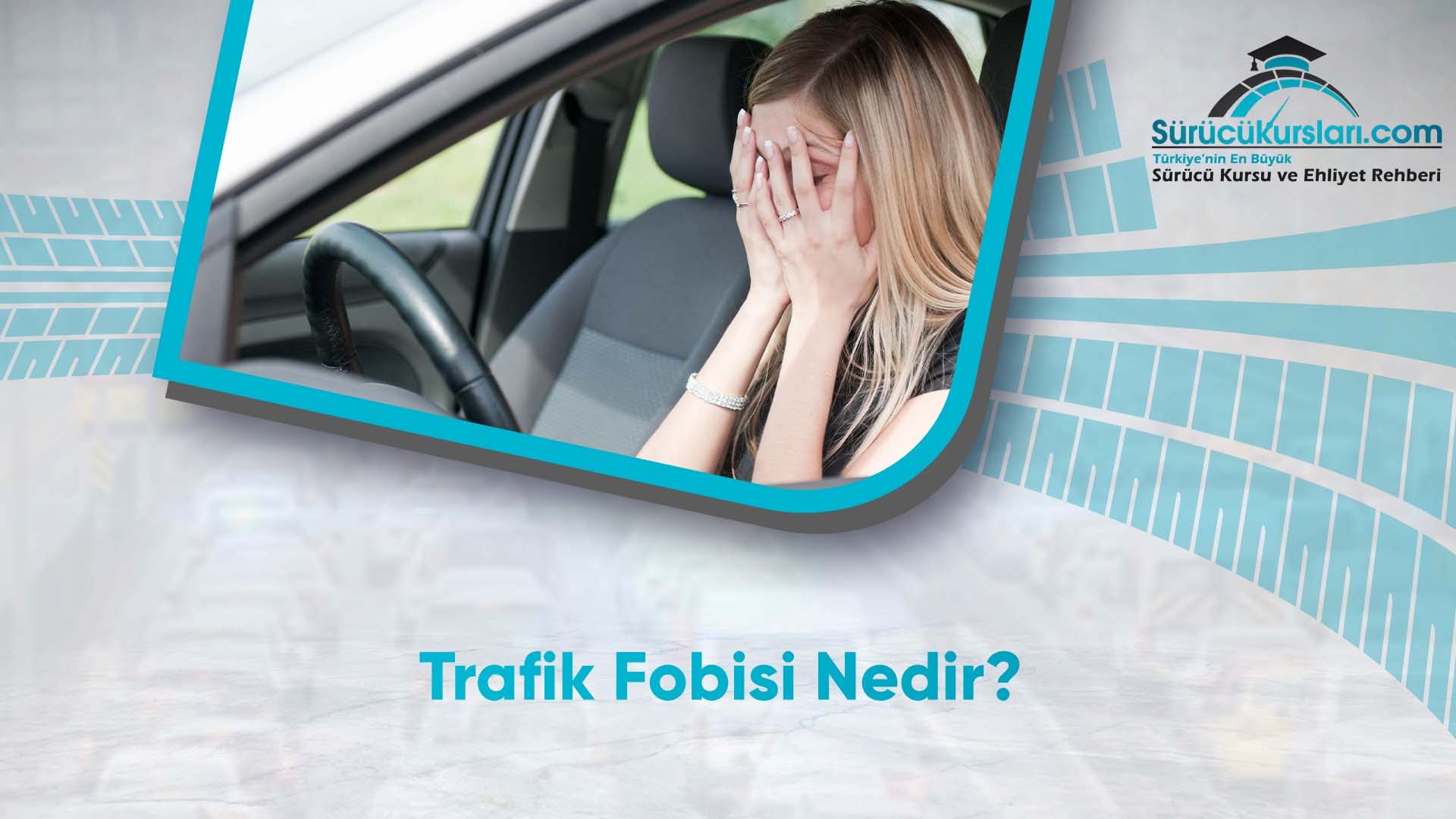Trafik Fobisi Nedir