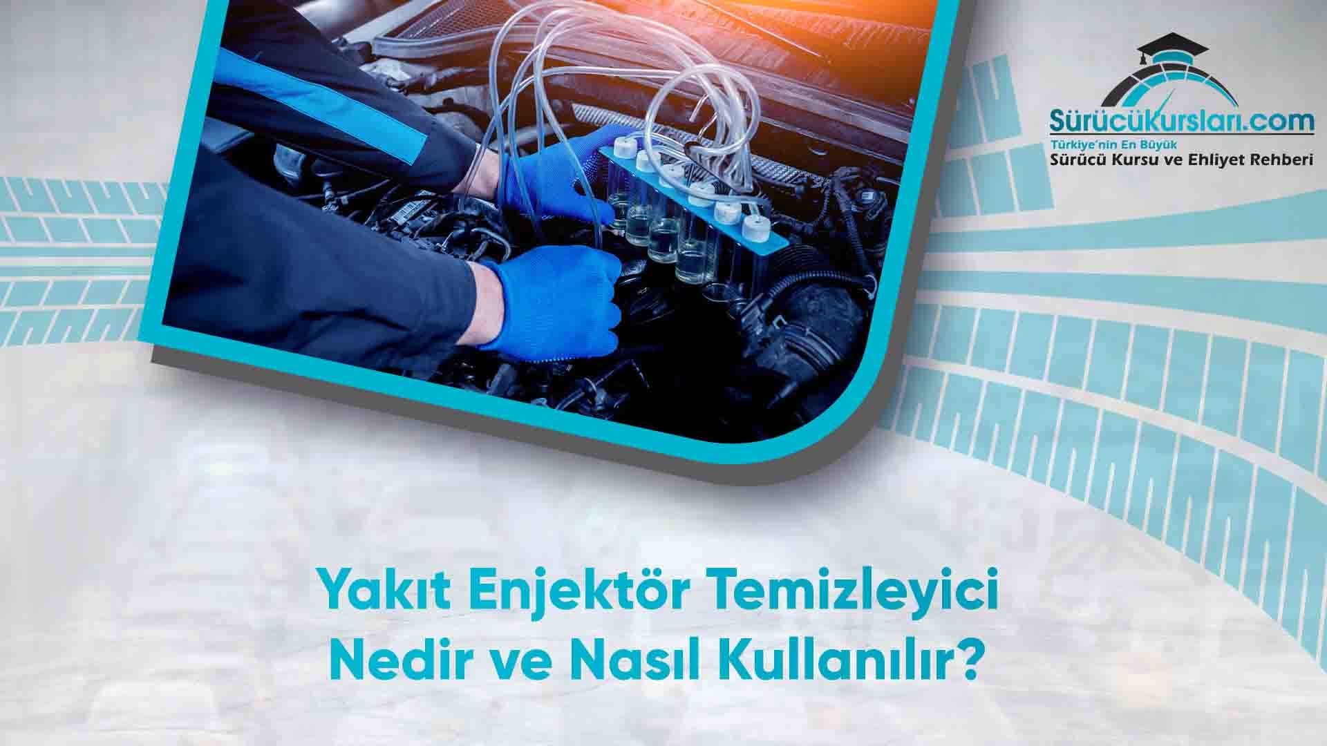 Yakıt Enjektör Temizleyici Nedir ve Nasıl Kullanılır