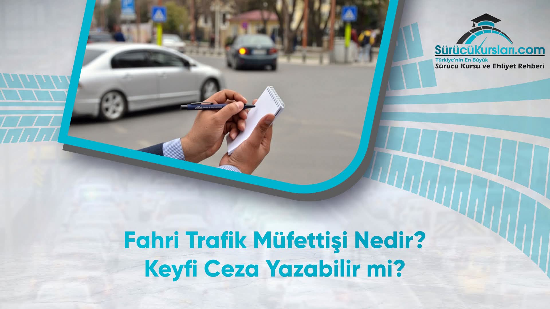 Fahri Trafik Müfettişi Nedir? Keyfi Ceza Yazabilir mi