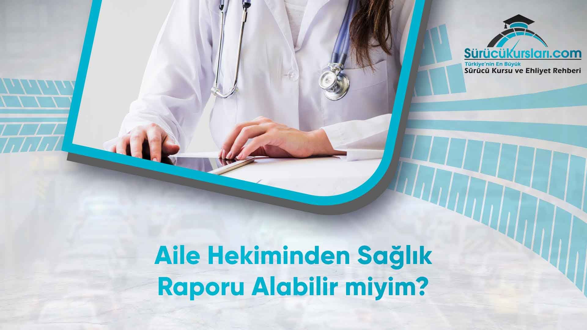 Aile Hekiminden Sağlık Raporu Alabilir miyim