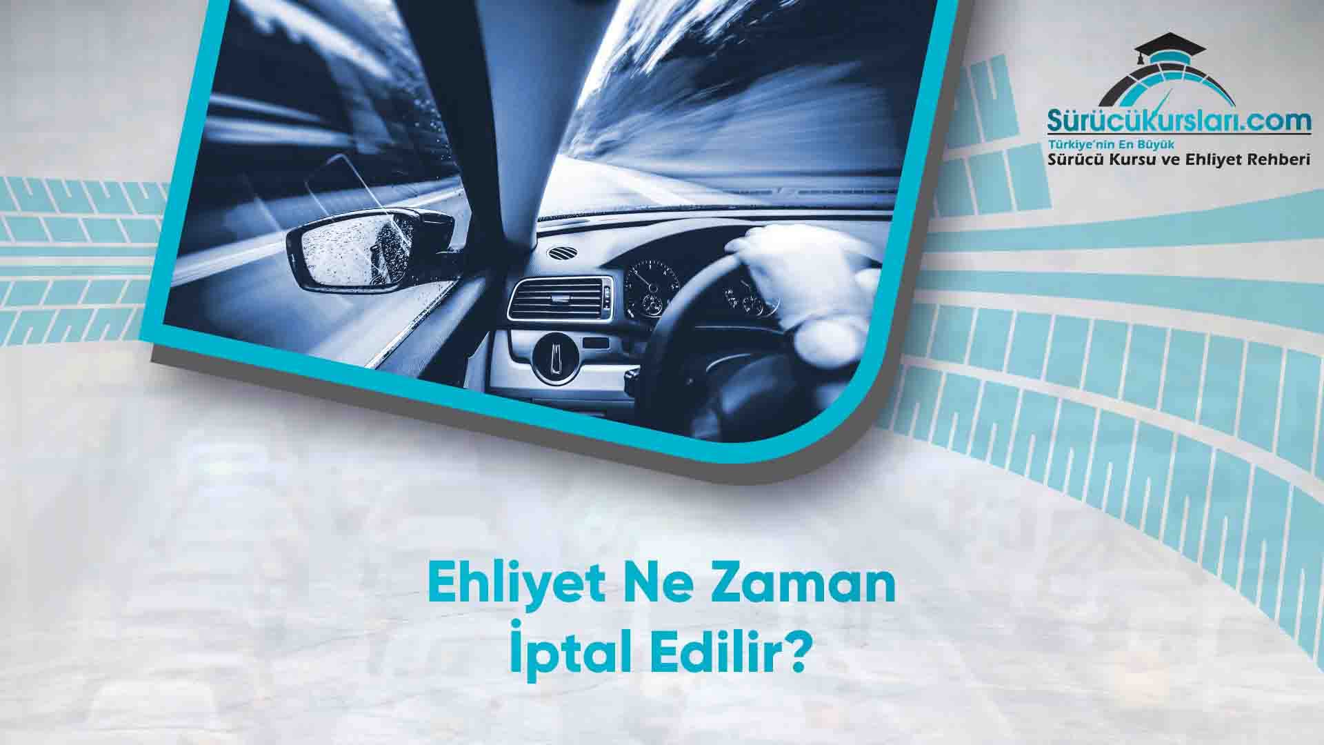 Ehliyet Ne Zaman İptal Edilir