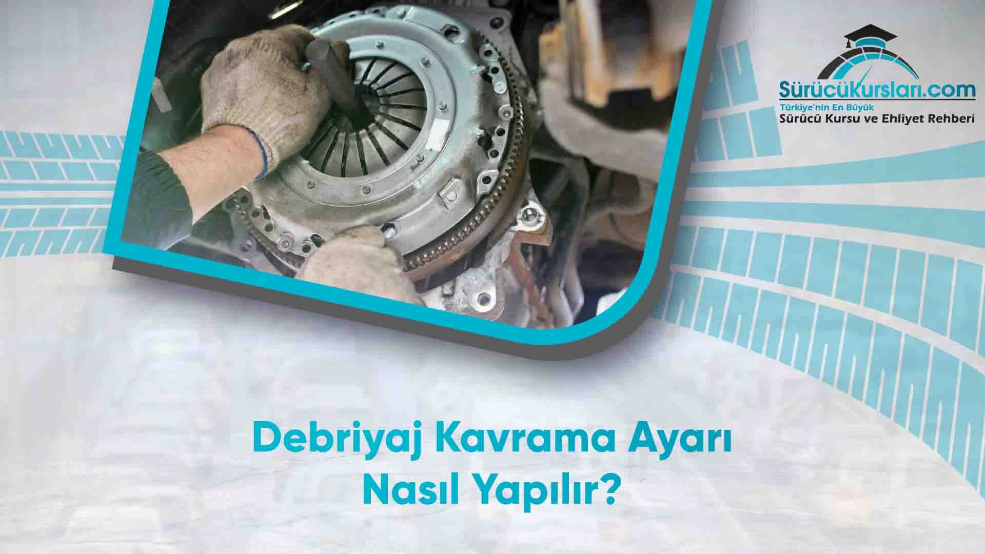 Debriyaj Kavrama Ayarı Nasıl Yapılır