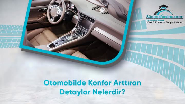 Otomobilde Konfor Arttıran Detaylar Nelerdir