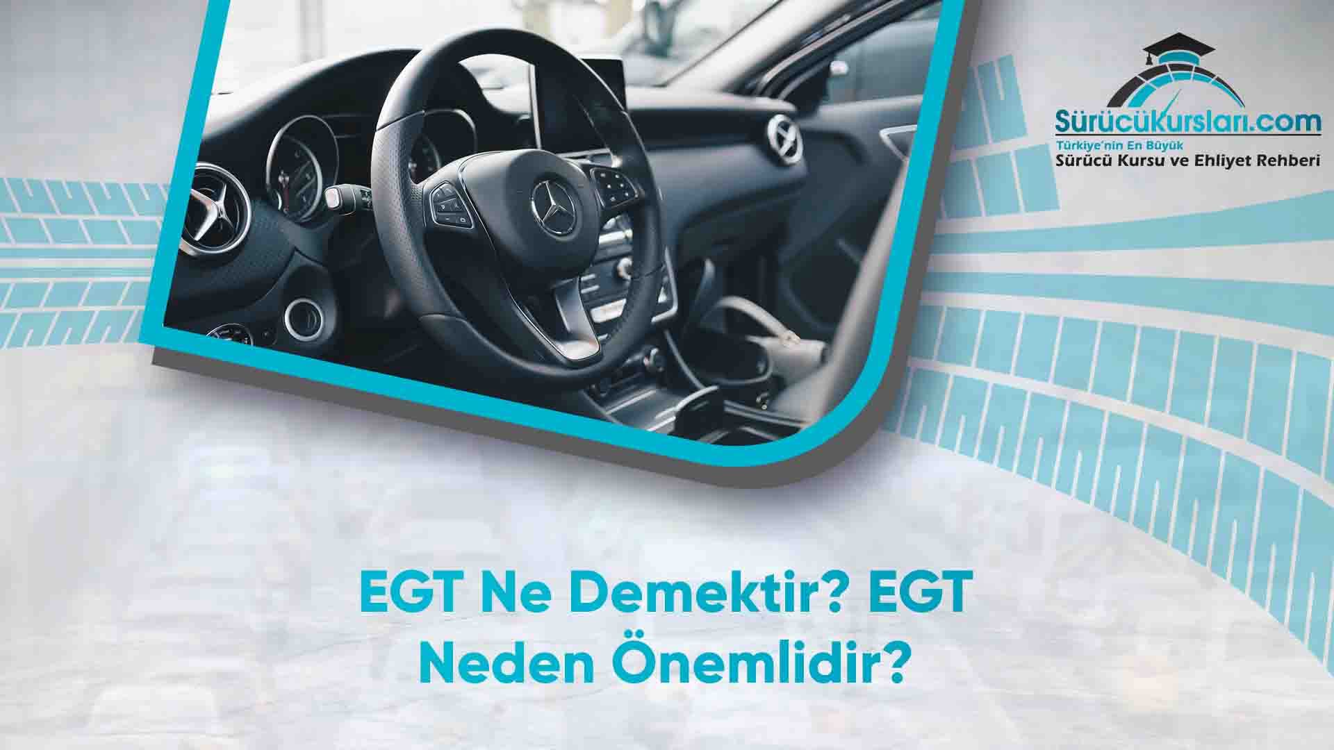 EGT Ne Demektir? EGT Neden Önemlidir